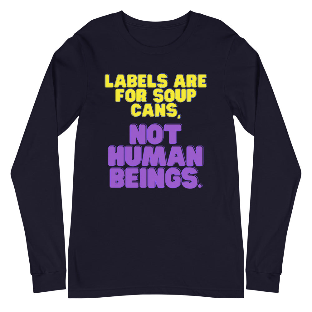 Labels Are For Soup Cans Unisex Long Sleeve T-Shirt
