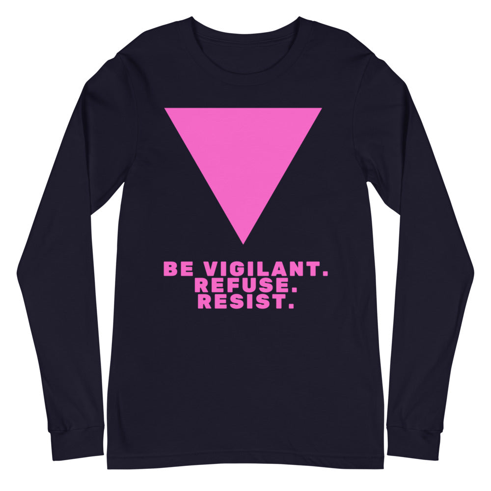 Be Vigilant. Refuse. Resist. Unisex Long Sleeve T-Shirt