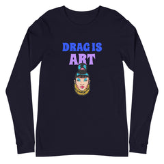 Drag Is Art Unisex Long Sleeve T-Shirt