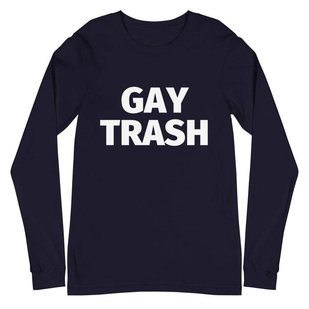 Gay Trash Unisex Long Sleeve T-Shirt