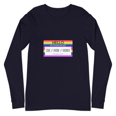 Hello My Pronouns Are Ze / Hir / Hirs Unisex Long Sleeve T-Shirt