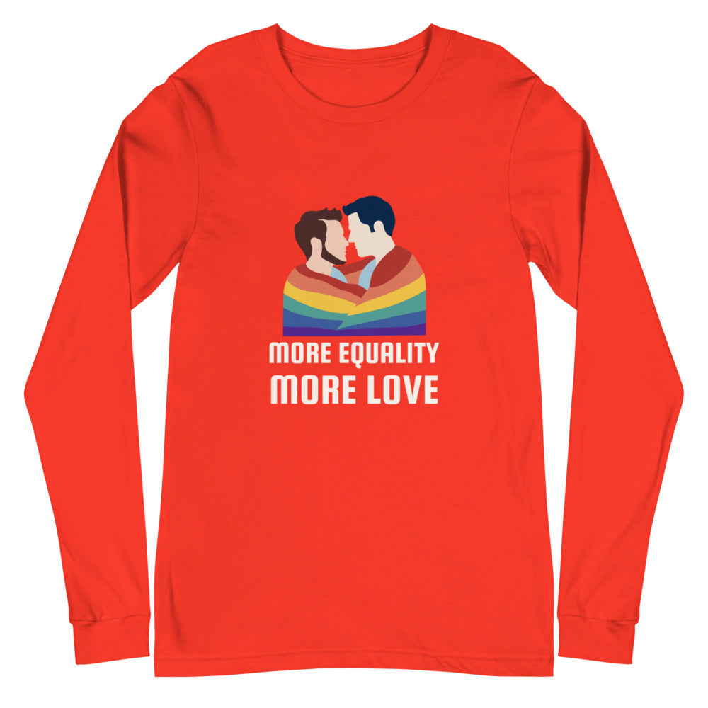 More Equality More Love Unisex Long Sleeve T-Shirt
