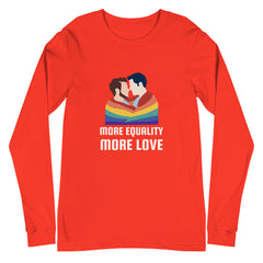 More Equality More Love Unisex Long Sleeve T-Shirt