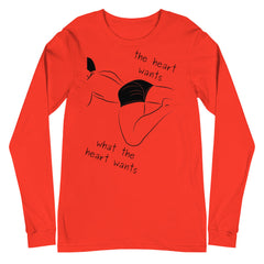 The Heart Wants What The Heart Wants Unisex Long Sleeve T-Shirt