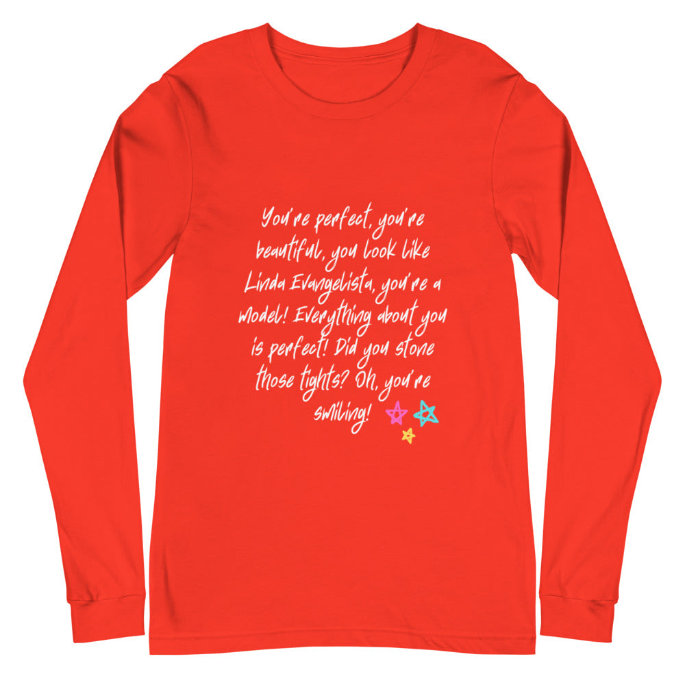 You Look Like Linda Evangelista Unisex Long Sleeve T-Shirt