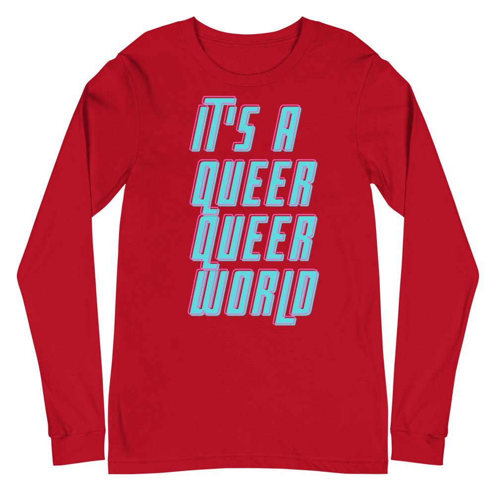 It's A Queer Queer World Unisex Long Sleeve T-Shirt
