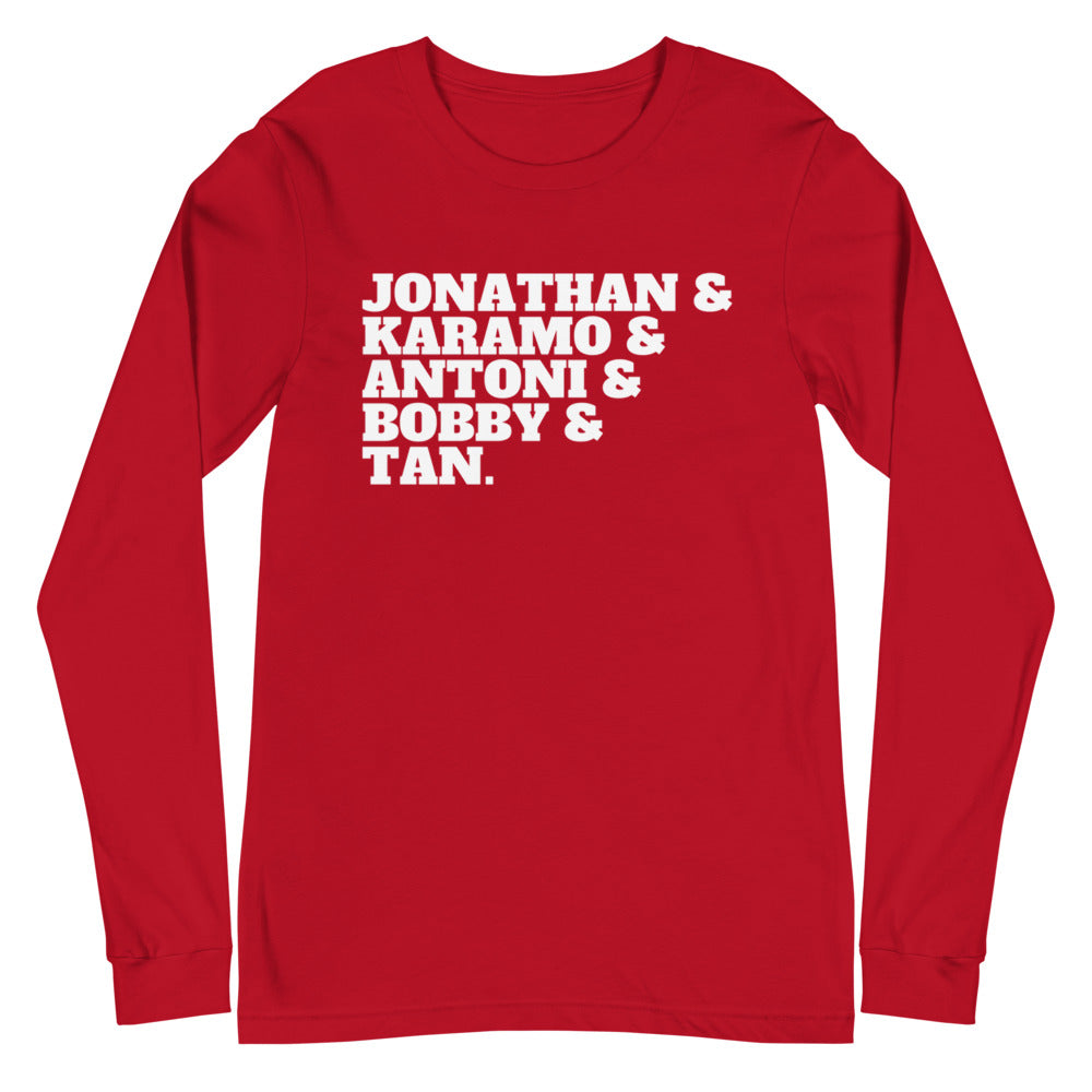 Jonathan & Karamo & Antoni & Bobby & Tan Unisex Long Sleeve T-Shirt