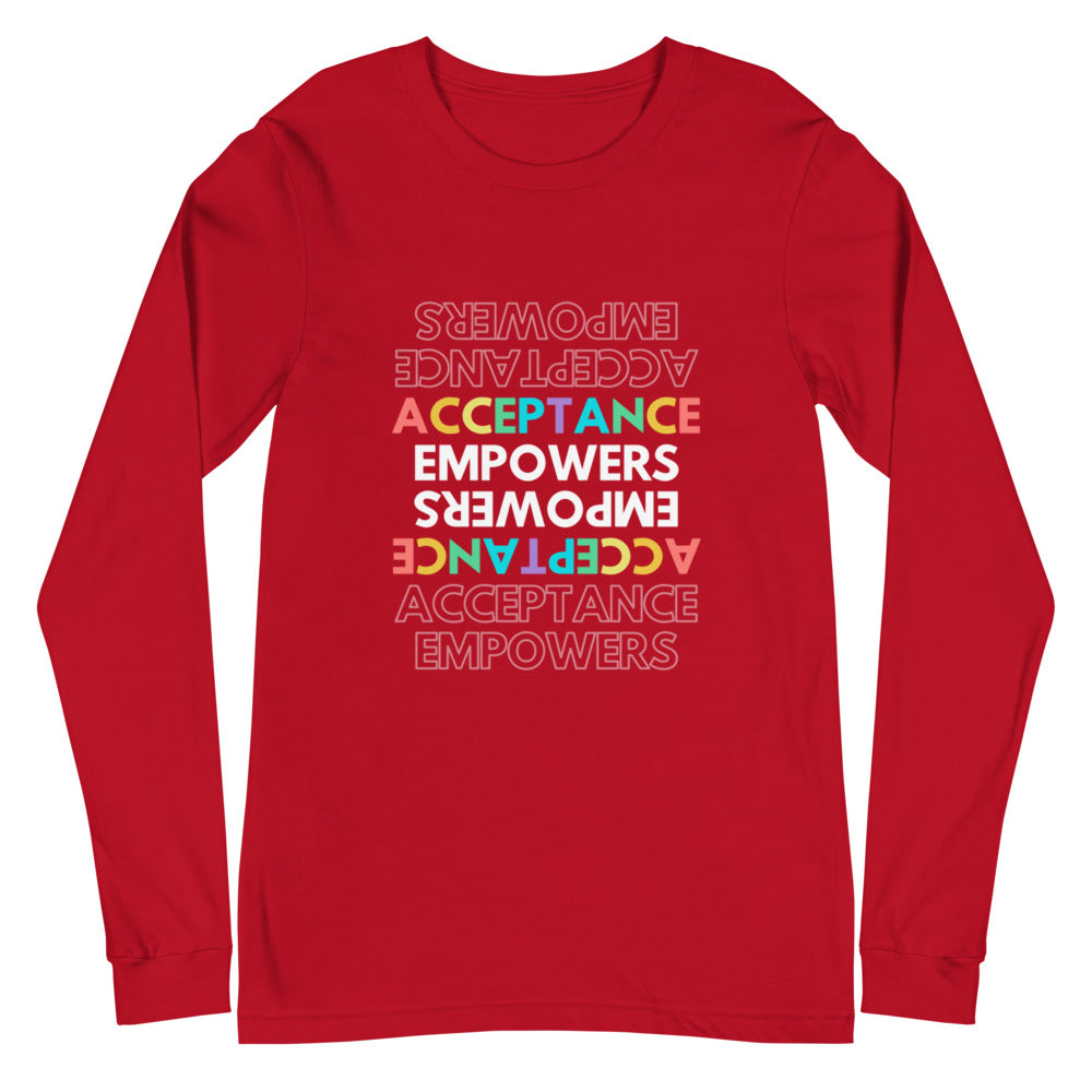 Acceptance Empowers Unisex Long Sleeve T-Shirt