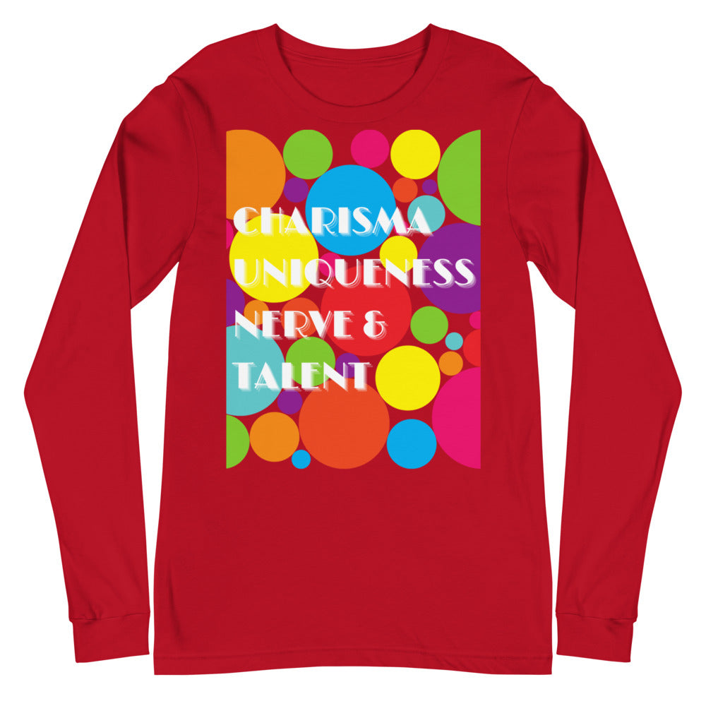 Charisma Uniqueness Nerve & Talent Unisex Long Sleeve T-Shirt