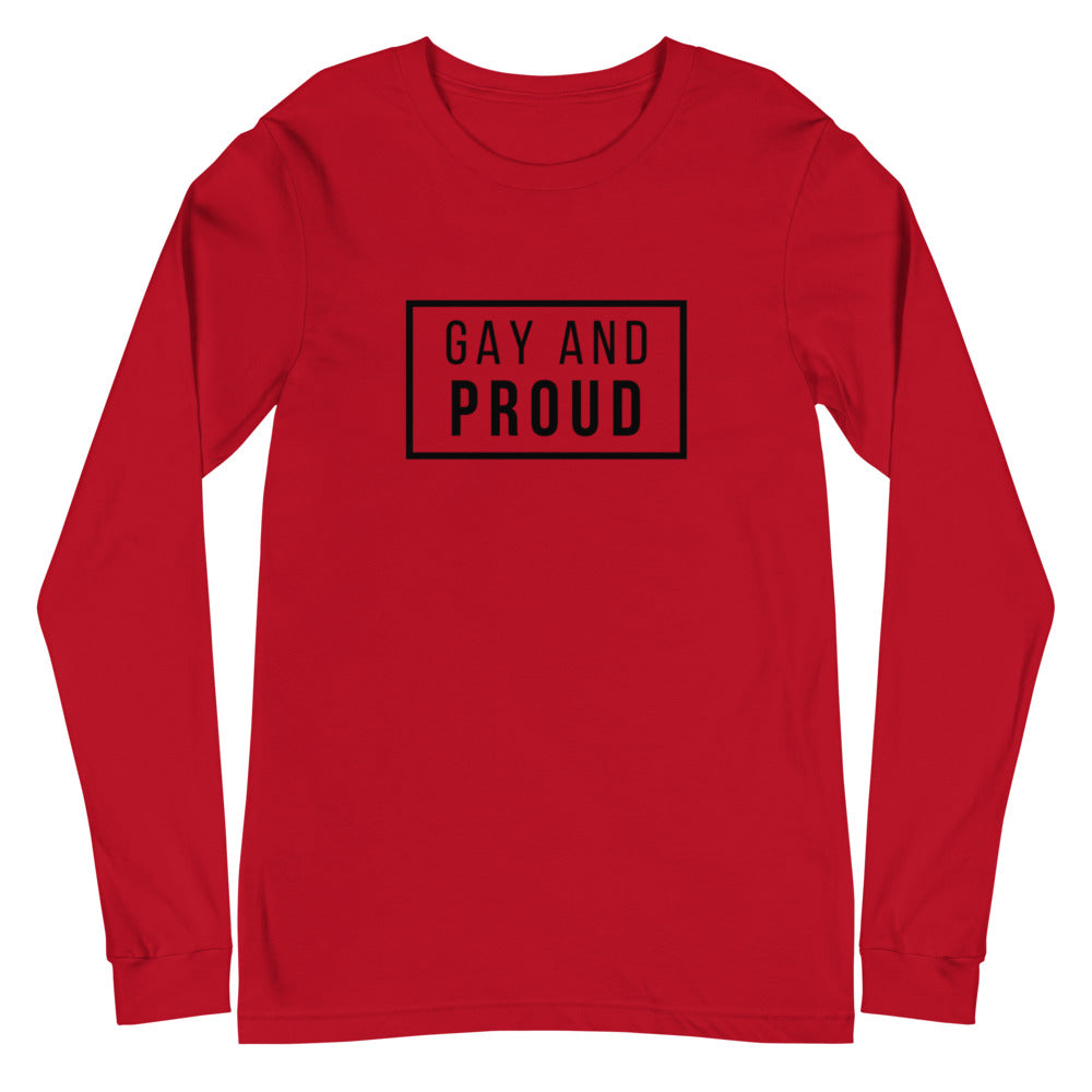 Gay And Proud Unisex Long Sleeve T-Shirt
