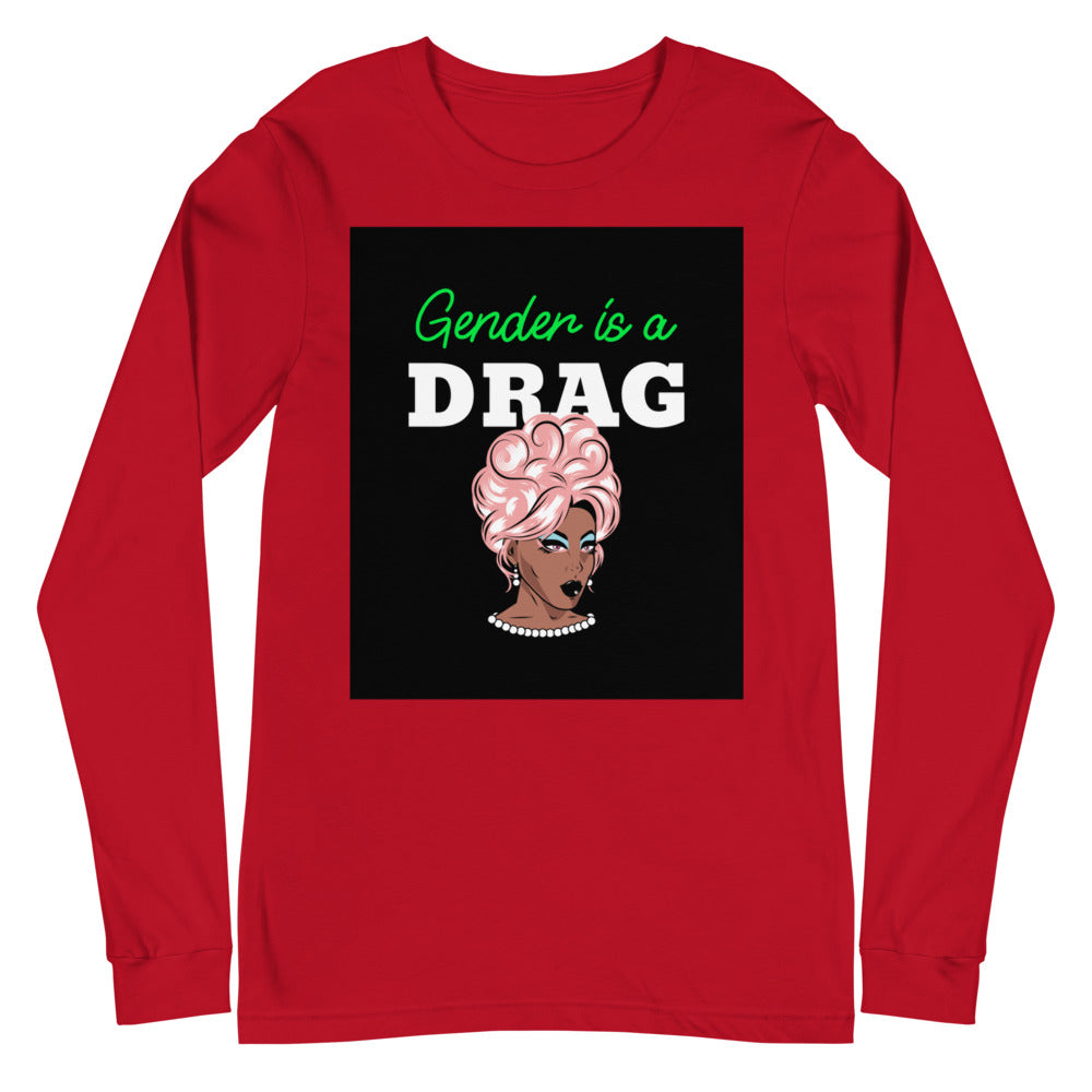 Gender Is A Drag Unisex Long Sleeve T-Shirt