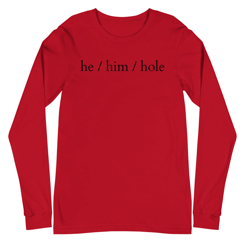 He / Him / Hole Unisex Long Sleeve T-Shirt
