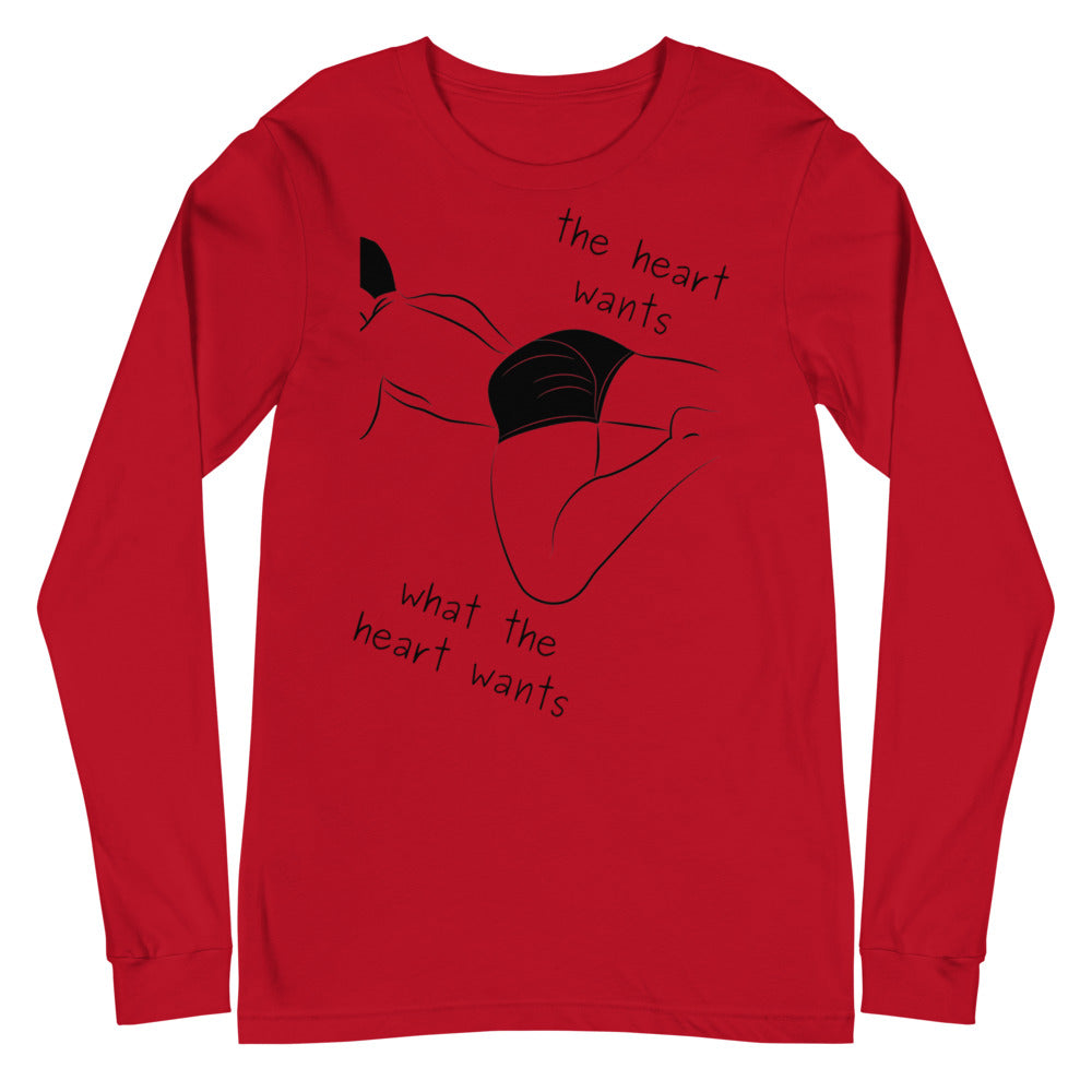 The Heart Wants What The Heart Wants Unisex Long Sleeve T-Shirt