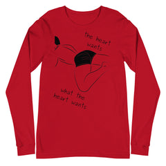 The Heart Wants What The Heart Wants Unisex Long Sleeve T-Shirt