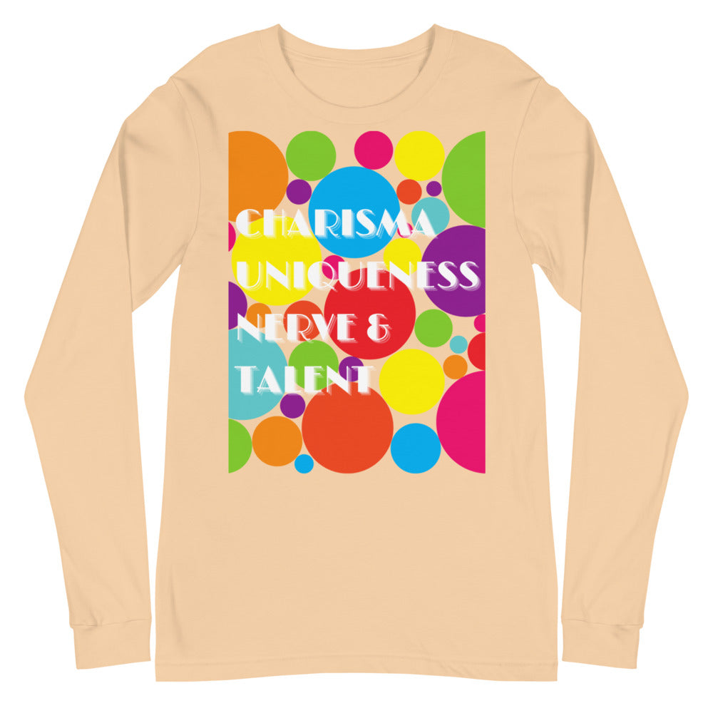 Charisma Uniqueness Nerve & Talent Unisex Long Sleeve T-Shirt