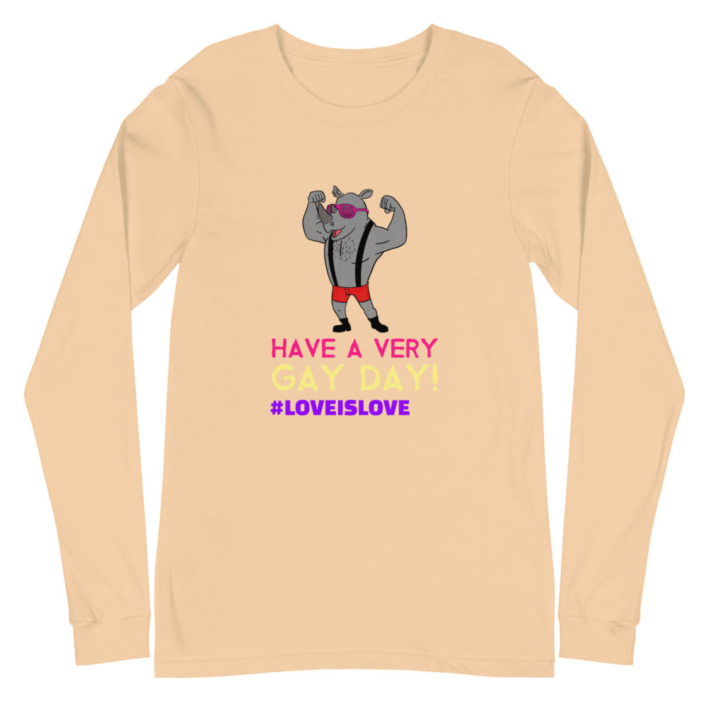 Have A Very Gay Day! Unisex Long Sleeve T-Shirt