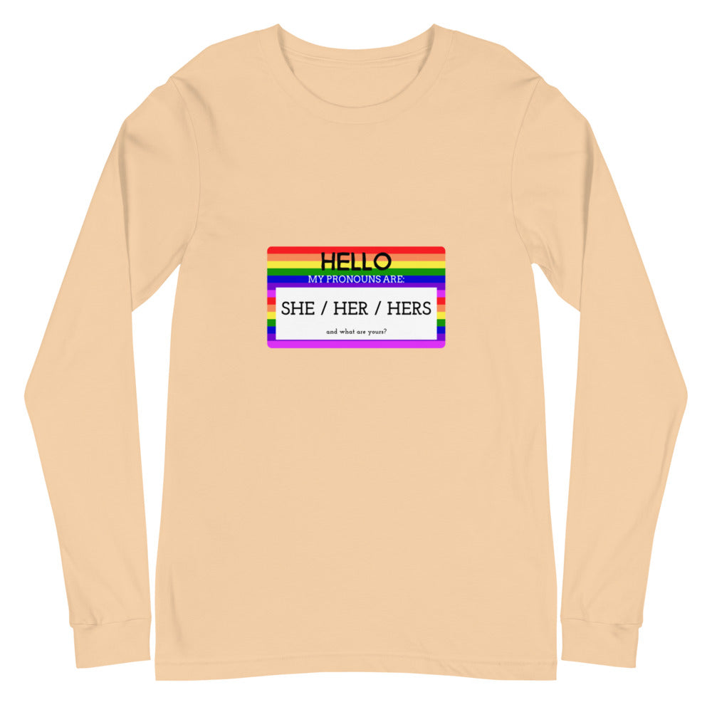 Hello My Pronouns Are She / Her / Hers Unisex Long Sleeve T-Shirt