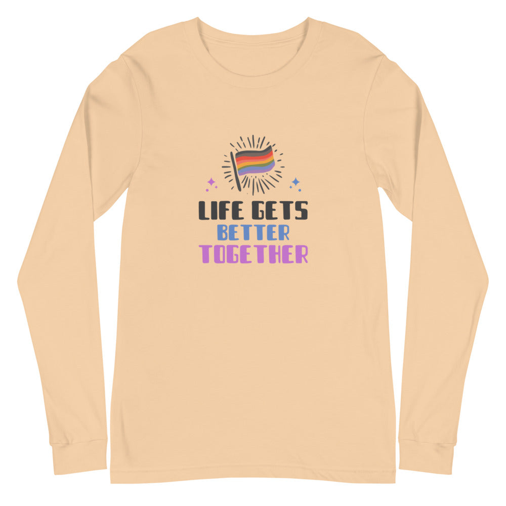 Life Gets Better Together Unisex Long Sleeve T-Shirt