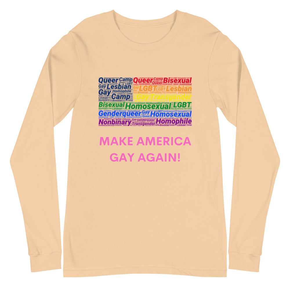 Make America Gay Again! Unisex Long Sleeve T-Shirt