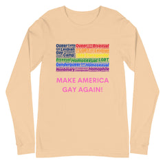 Make America Gay Again! Unisex Long Sleeve T-Shirt