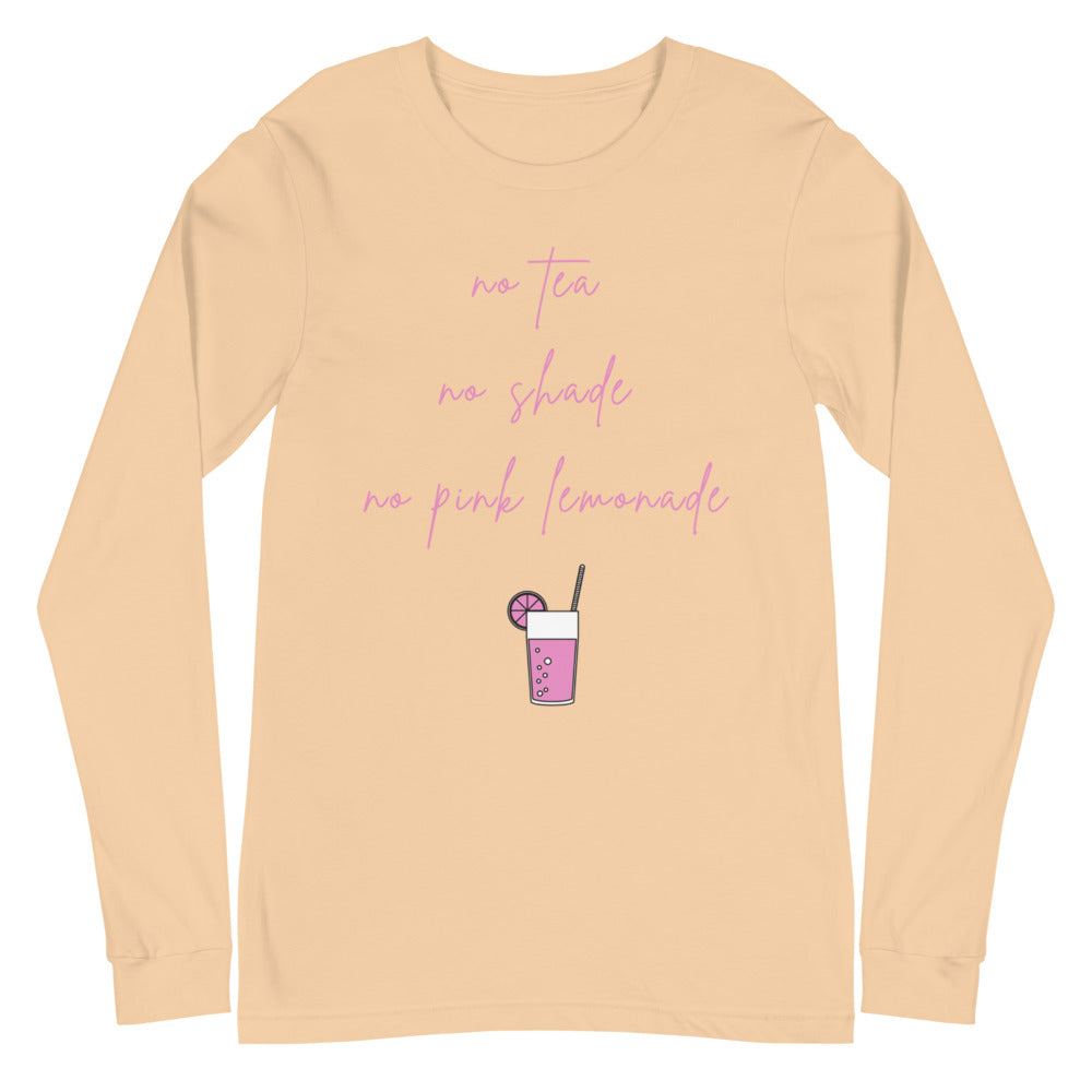 No Tea No Shade No Pink Lemonade Unisex Long Sleeve T-Shirt