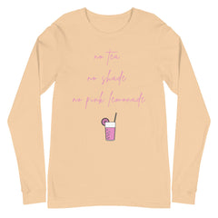 No Tea No Shade No Pink Lemonade Unisex Long Sleeve T-Shirt