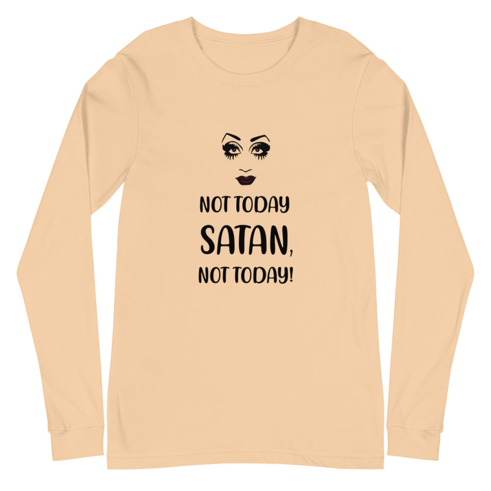 Not Today Satan Unisex Long Sleeve T-Shirt