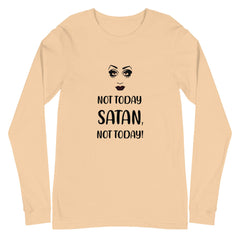 Not Today Satan Unisex Long Sleeve T-Shirt