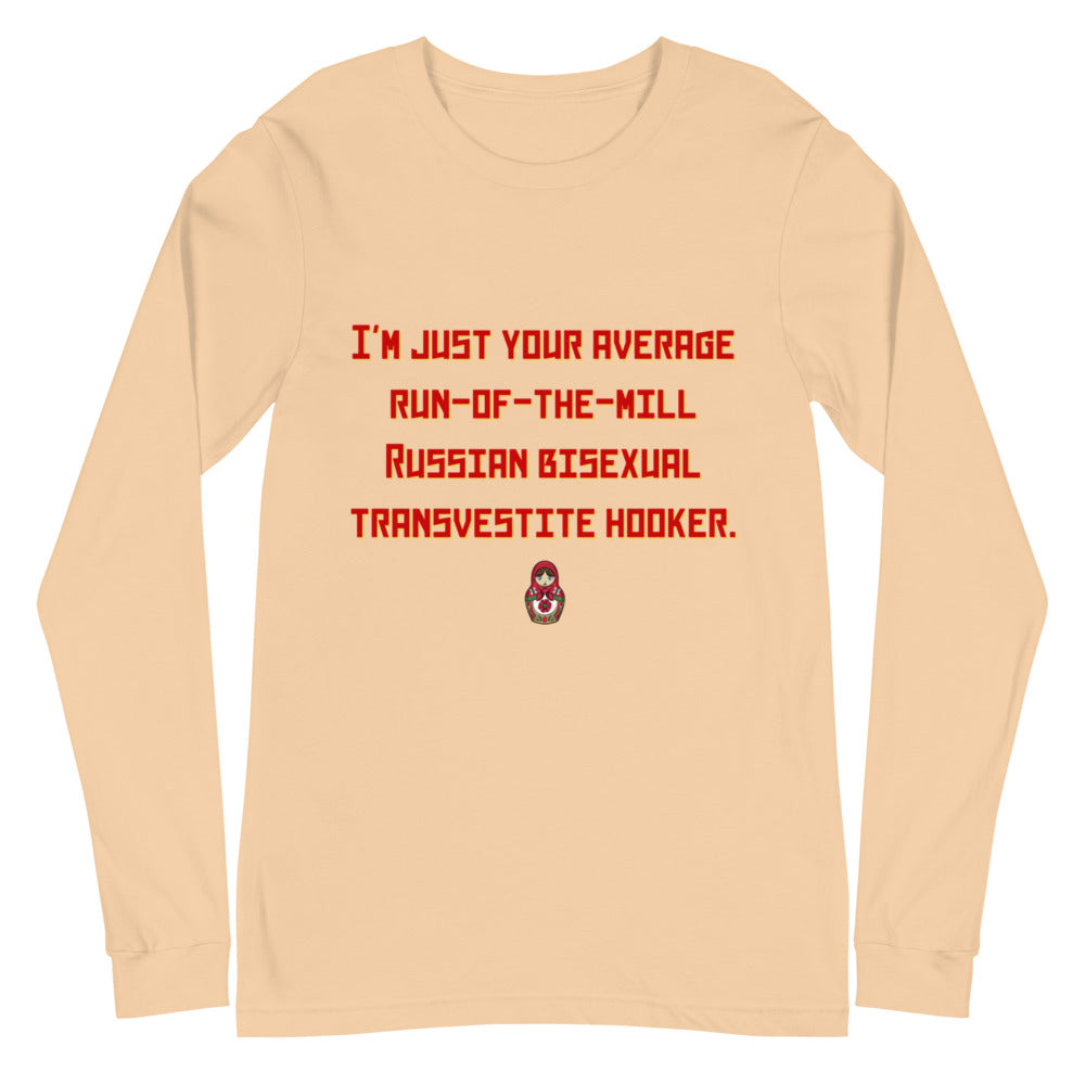 Russian Bisexual Transvestite Hooker Unisex Long Sleeve T-Shirt