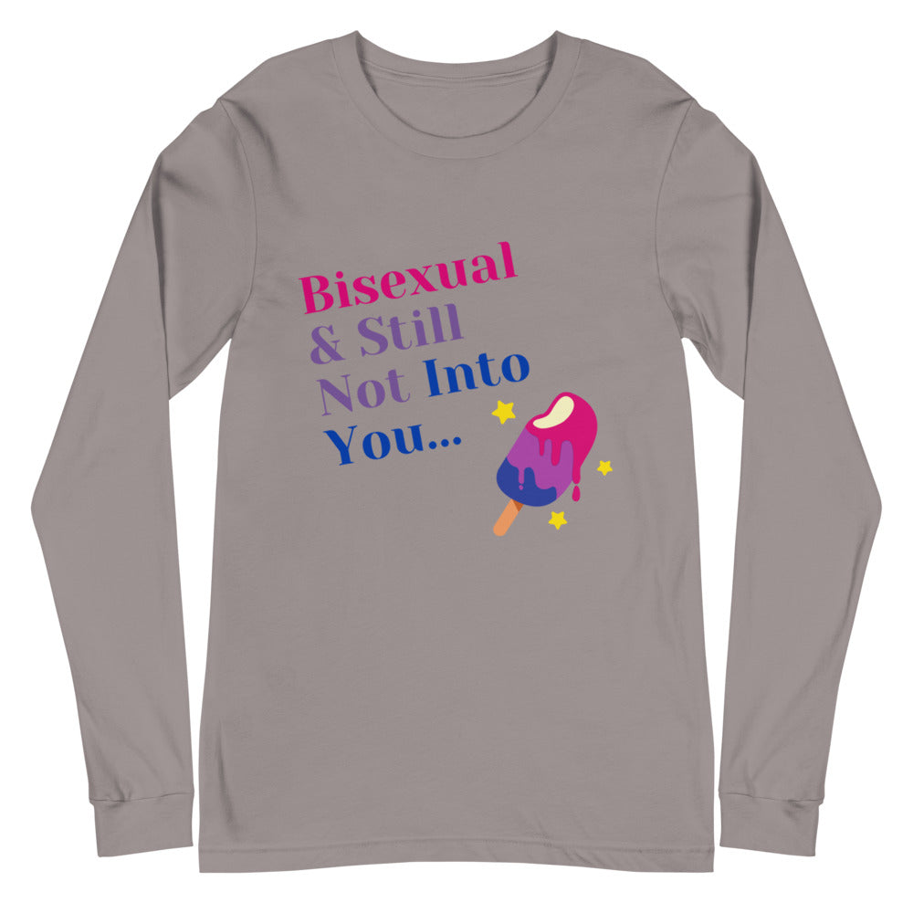 Bisexual & Still Not Into You Unisex Long Sleeve T-Shirt