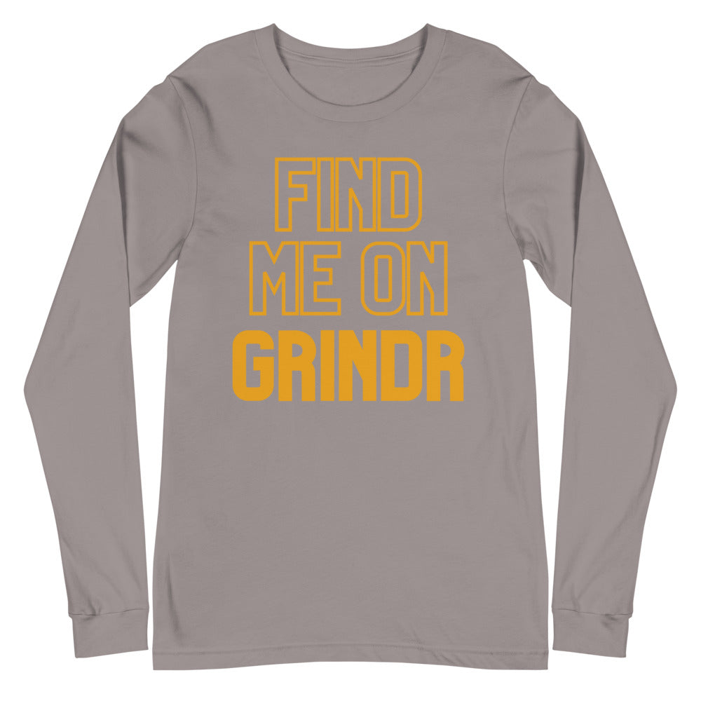 Find Me On Grindr Unisex Long Sleeve T-Shirt