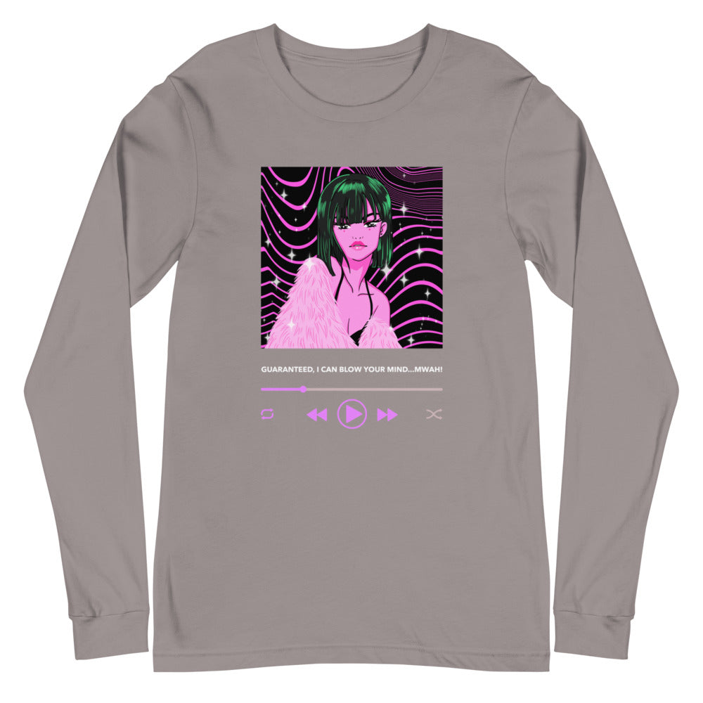 Guaranteed, I Can Blow Your Mind...mwah! Unisex Long Sleeve T-Shirt