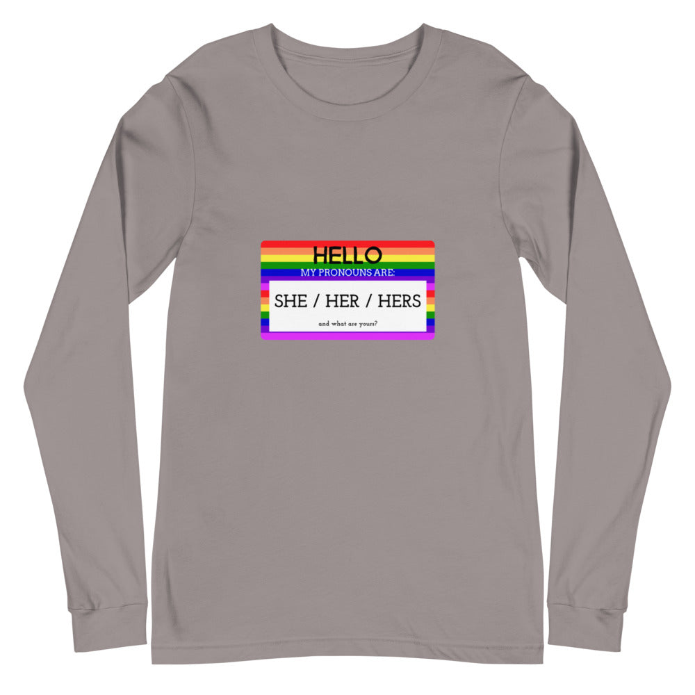 Hello My Pronouns Are She / Her / Hers Unisex Long Sleeve T-Shirt