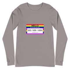 Hello My Pronouns Are She / Her / Hers Unisex Long Sleeve T-Shirt