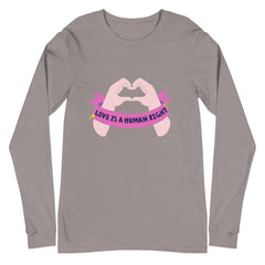 Love Is A Human Right Unisex Long Sleeve T-Shirt
