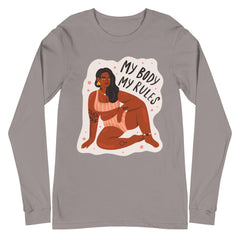 My Body My Rules Unisex Long Sleeve T-Shirt