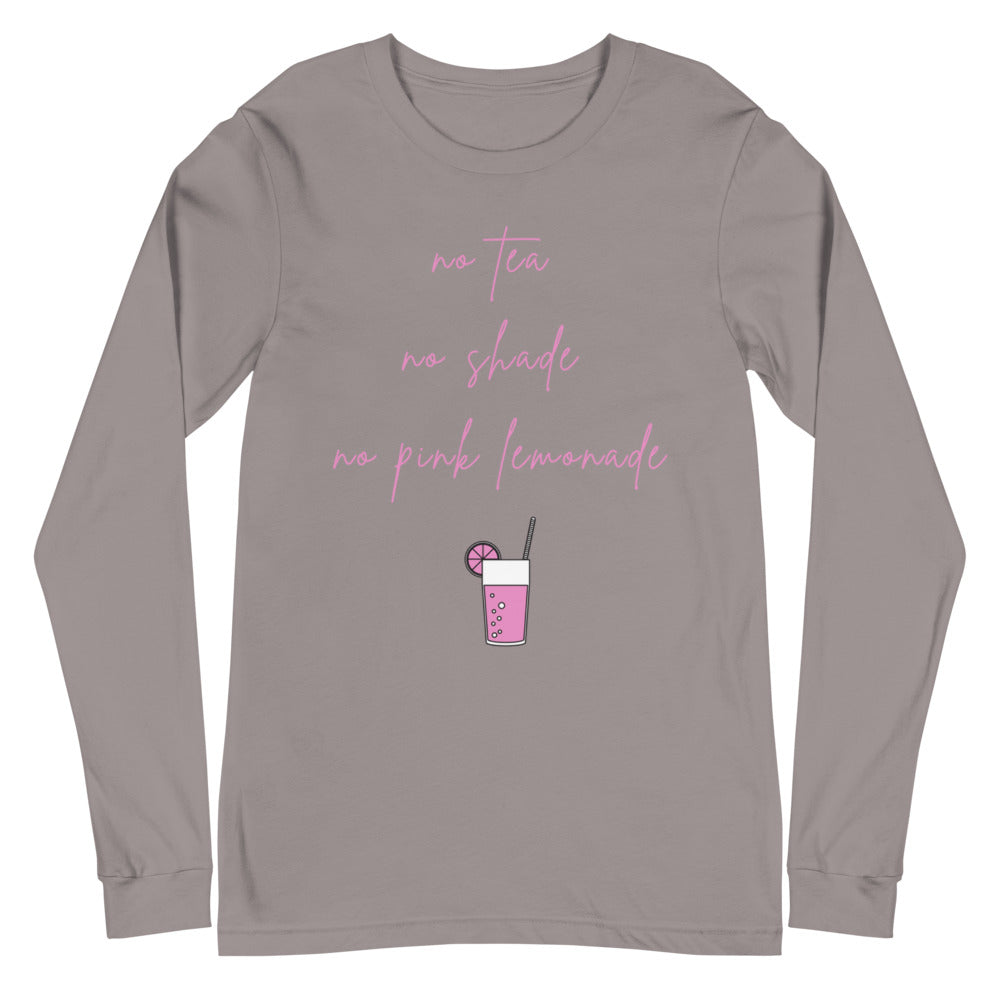 No Tea No Shade No Pink Lemonade Unisex Long Sleeve T-Shirt