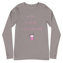 No Tea No Shade No Pink Lemonade Unisex Long Sleeve T-Shirt