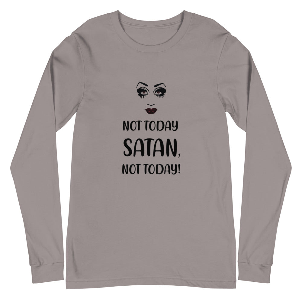 Not Today Satan Unisex Long Sleeve T-Shirt