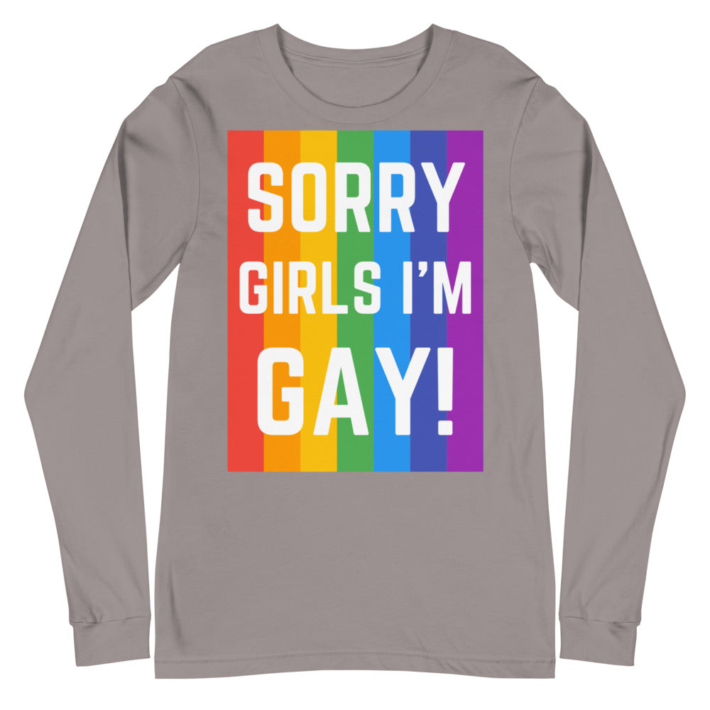 Sorry Girls I'm Gay! Unisex Long Sleeve T-Shirt