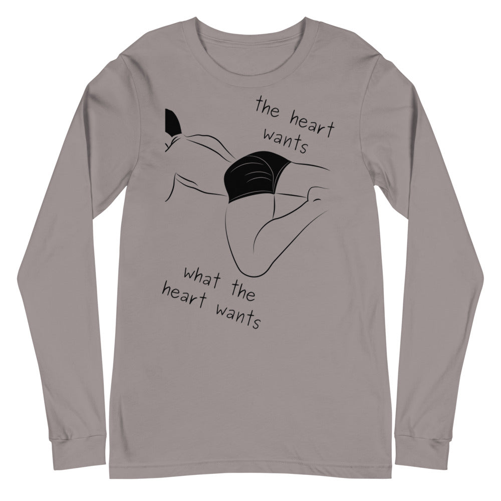 The Heart Wants What The Heart Wants Unisex Long Sleeve T-Shirt