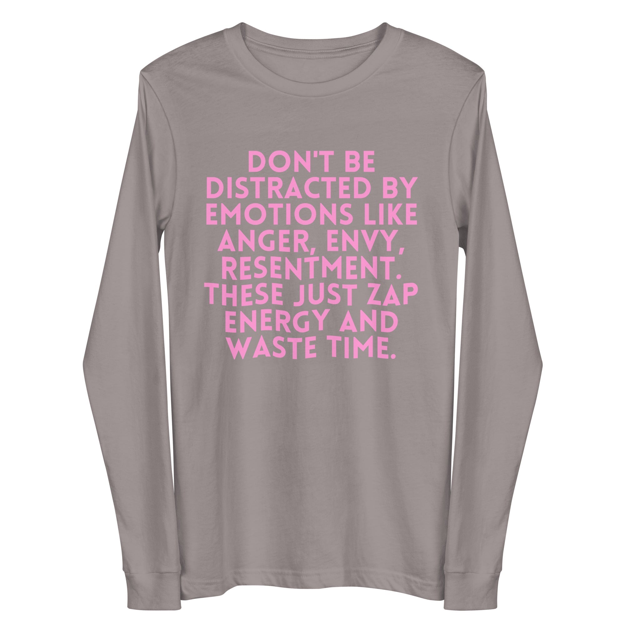 Don't Be Distracted By Emotions Unisex Long Sleeve Tee