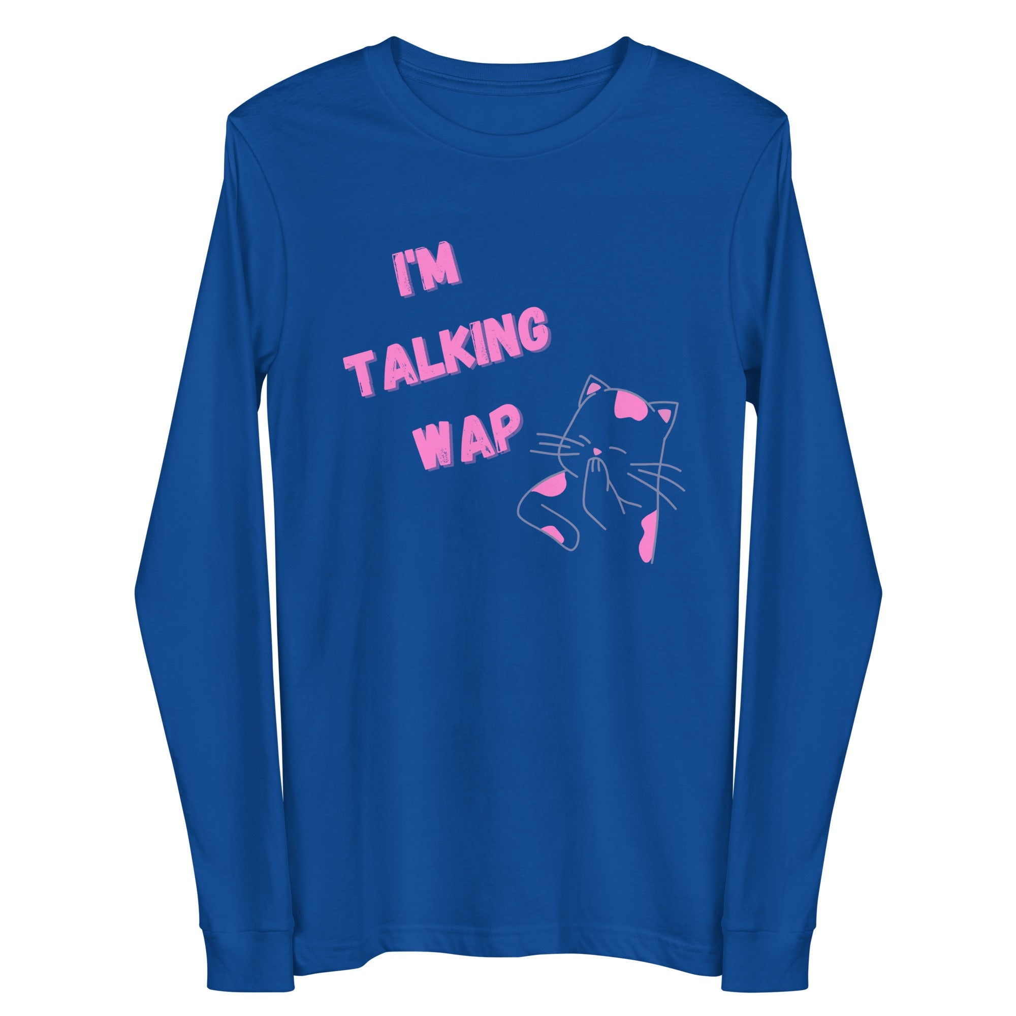 I'm Talking Wap! Unisex Long Sleeve Tee