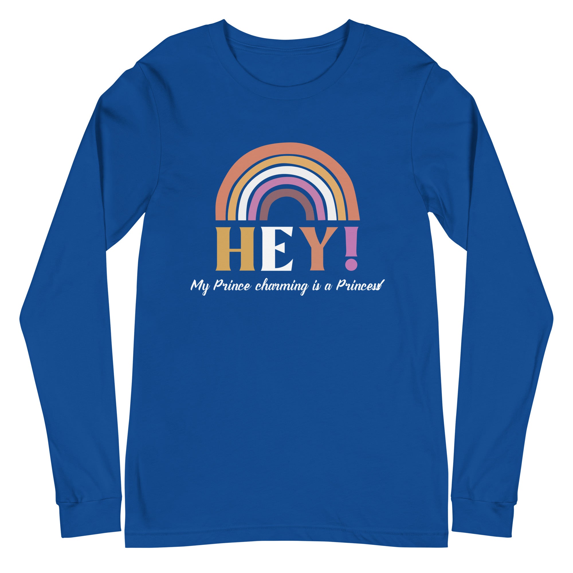 Hey! My Prince Charming Is A Princess! Unisex Long Sleeve T-Shirt