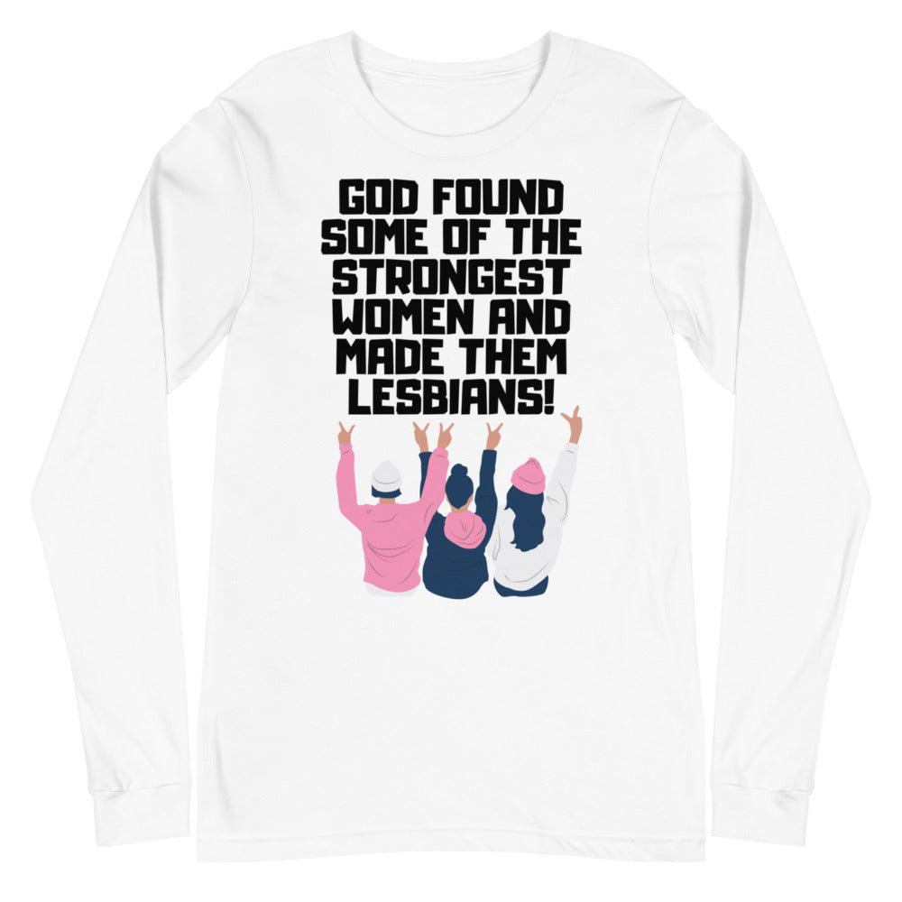 God Found The Strongest Women Unisex Long Sleeve T-Shirt