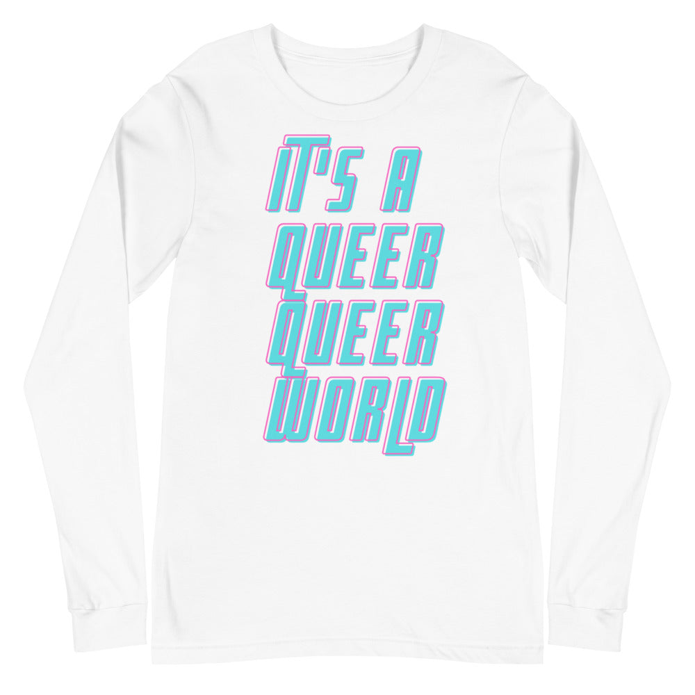 It's A Queer Queer World Unisex Long Sleeve T-Shirt