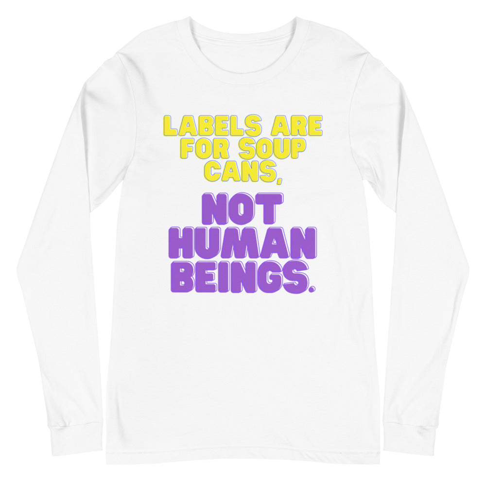 Labels Are For Soup Cans Unisex Long Sleeve T-Shirt