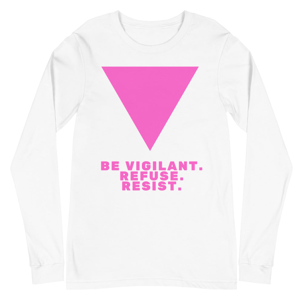 Be Vigilant. Refuse. Resist. Unisex Long Sleeve T-Shirt