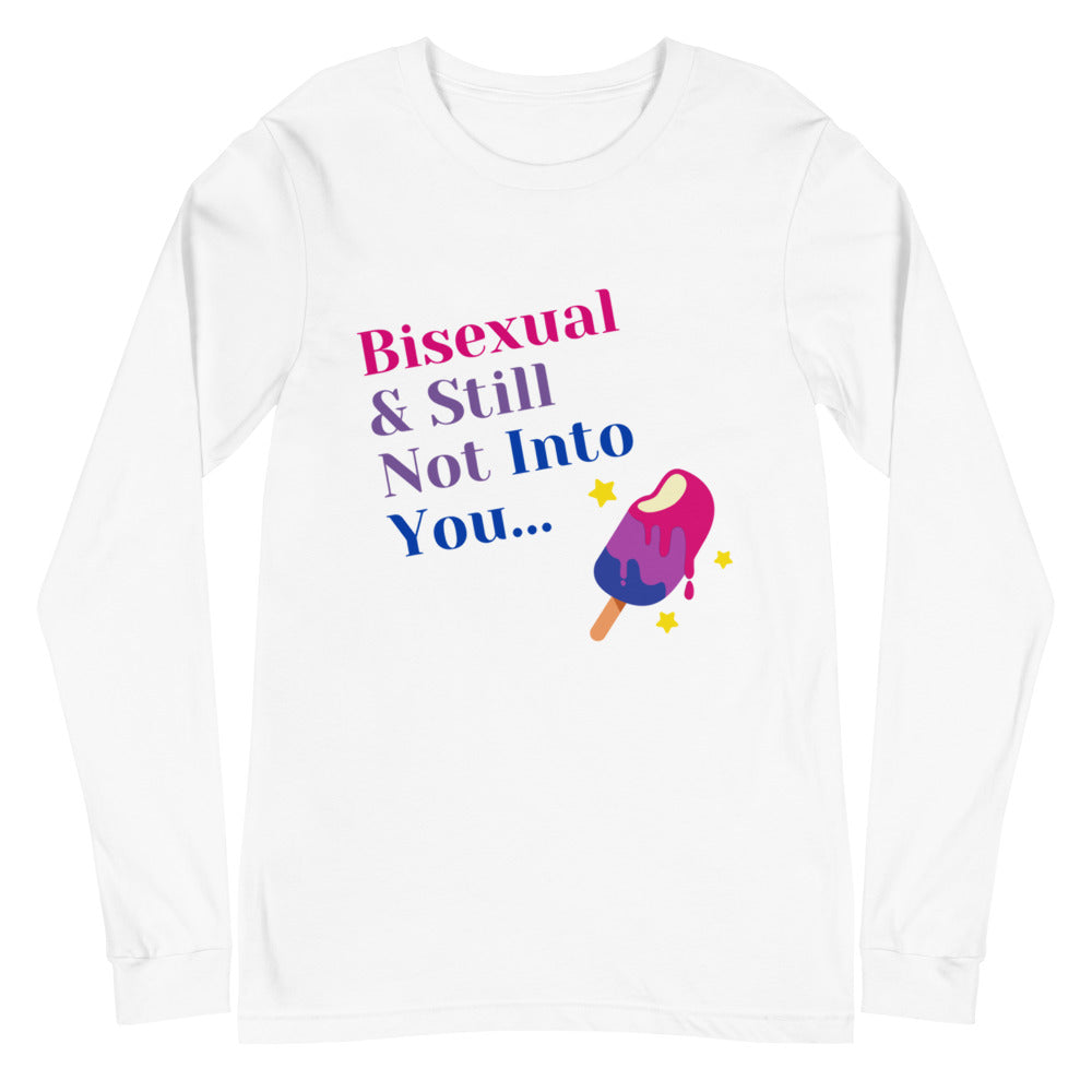 Bisexual & Still Not Into You Unisex Long Sleeve T-Shirt