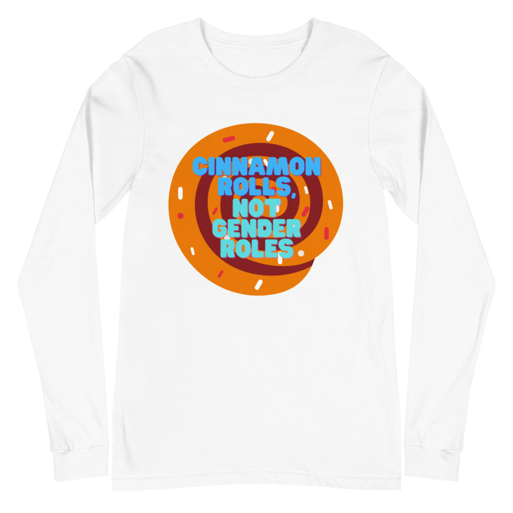 Cinnamon Rolls Not Gender Roles Unisex Long Sleeve T-Shirt
